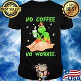 No Coffee No Workee Grinch Coffee Starbucks Xmas Shirt
