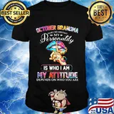 October Grandma My Personality Is Who I Am My Attitude Depends On Who You Are Ladies Lip Shirt