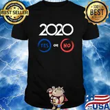 Official 2020 Yes Or No Classic Shirt