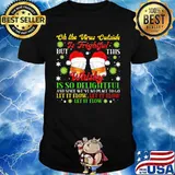 Oh The Virus Outside Is Frightful Whisky Is So Delightful Let It Flow Wear Santa Hat Xmas Shirt