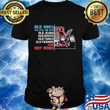 Old Ones Are Still The Best Old Jeans Old Boots Old Tunes And Hot Rods Car Red Shirt