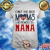 Only The Best Móm Get Promoted To Na Na American Flag Shirt