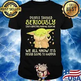 People Should Seriously Stop Expecting Normal From Me We All Know It’s Never Going To Happen Yoda Shirt