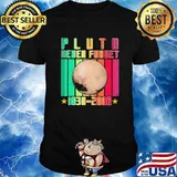 Pluto neuer forget 1930-2006 shirt