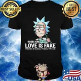 Roses Are Dead Love Is Fake Are Basically With Cake Rick Sanchez Shirt