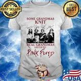 Some Grandmas Knit Real Grandmas Listen To Pink Floyd Band Music Signature Shirt
