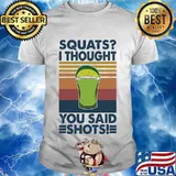 Squat I Thought You Said Shots Lemonade Weight Lighting Vintage Shirt