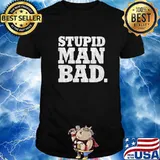 Stupid Man Bad Biden Trump Election Shirt