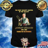 The Best Bounty Hunter In The Galaxy Jeremy Bulloch 1945 2020 Thank You For The Memories Signature Shirt