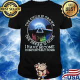 The Child Is Grown The Dream Is Gone I Have Become Comfortably Numb Pink Floyd Lgbt Shirt