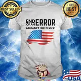 The End Of An Error January 20th 2021 American Flag Shirt