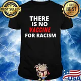 There Is No Vaccine For Racism Kamala Harris Corona Virus Shirt