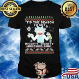 Tis the season to get riggity wrecked son Rick and Morty shirt