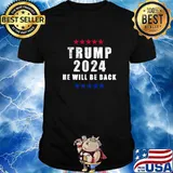 Trump 2024 He Will Be Back Stars Vintage Shirt