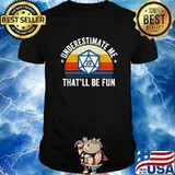Underestimate Me That'll Be Fun Dice D20 Rpg Gamer Vintage Shirt