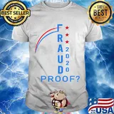US Election 2020 Fraud Proof Shirt