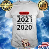Warning First Rule Of 2021 Never Talk About 2020 Shirt