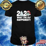 What The Elf Happened To 2020 Santa Toilet Paper Wear Mask Xmas Shirt