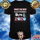 What The Heck Happened To 2020 Toilet Paper Hand Sanitizer Earth Wear Mask Covid Shirt