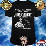 Yes I Am Old But I Saw John Focerty On Stage Signature Shirt