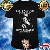 Yes I Am Old But I Saw Keith Richards On Stage Shirt