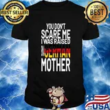 You Don’t Scare Me I Was Raised By A German Mother Flag Shirt