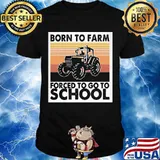 Born To Farm Forced To Go To School Tractor Vintage Shirt