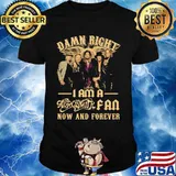 Damn Right I Am A Aerosmith Fan Now And Forever Shirt