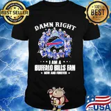 Damn Right I Am A Buffalo Bills Fan Now And Forever Team Signature Shirt