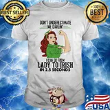 Don't Underestimate Me Darlin' I Can Go From Lady To Irish In 2.5 Second Ireland Flag Shirt