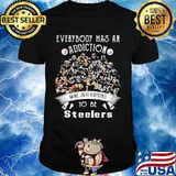 Everybody Has An Addiction Mine Just Happens To Be Steelers Shirt
