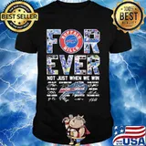 Forever Not Just When We Win Buffalo Bilss Signature Shirt