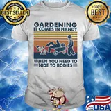 Gardening It Comes In Handy When You Need To Hide To Bodies Farm Vintage Shirt