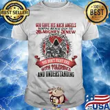 God Gave His Arch Angles Weapons Because Even The Almighty Knew You Don't Fight Evil With Tolerance And Understanding Shirt