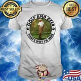 Golf And Beer THat's Why I'm Here Shirt