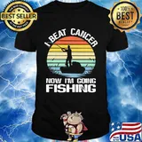I Beat Cancer Now I'm Going Fishing Vintage shirt