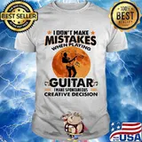 I Don't Make Mistakes When Playing Guitar I Make Spontaneous Creative Decision The Moon Shirt