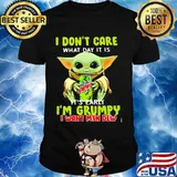 I Don’t Care What Day It Is It’s Early I’m Grumpy I Want Min Dew Baby Yoda Shirt