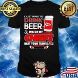 I Just Want To Drink Beer Watch My Chiefs Packers Beat Your Team Ass Shirt