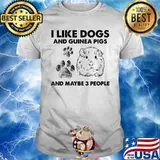 I Like Dogs And Guinea Pig And Maybe 3 People Shirt