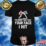 I'm Sorry Was That Your Face I Hit Teakwondo Shirt