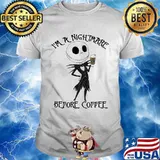 I’m A Nightmare Before Coffee Starbucks Jack Skellington Shirt
