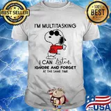 I’m Multitasking I Can Listen Ignore And Forget At The Same Time Snoopy Shirt