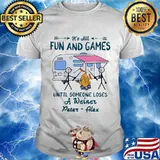 It's All Fun And Games Until Someone Loses A Weiner Peter Alex Shirt