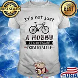 It's Not Just A Hobby It's My Escape From Reality Bike Flowers Shirt