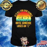 It’s All Fun And Games Until Someone Loses An I Math Vintage Shirt