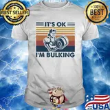 It’s Ok I’m Bulking Weight Lifting Vintage Shirt