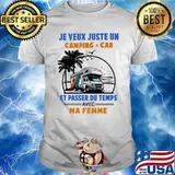 Je Veux Juste Un Camping Car E Passer Du Temps Avec Ma Femme Shirt
