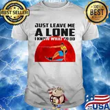 Just Leave Me A Lone I Know What To Do Surfing The Moon Shirt