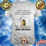 Knock On The Door To My Soul And You Will Find An Ageless Hippie With A Rock And Roll head Any Never Ending Hope For Peace Shirt
